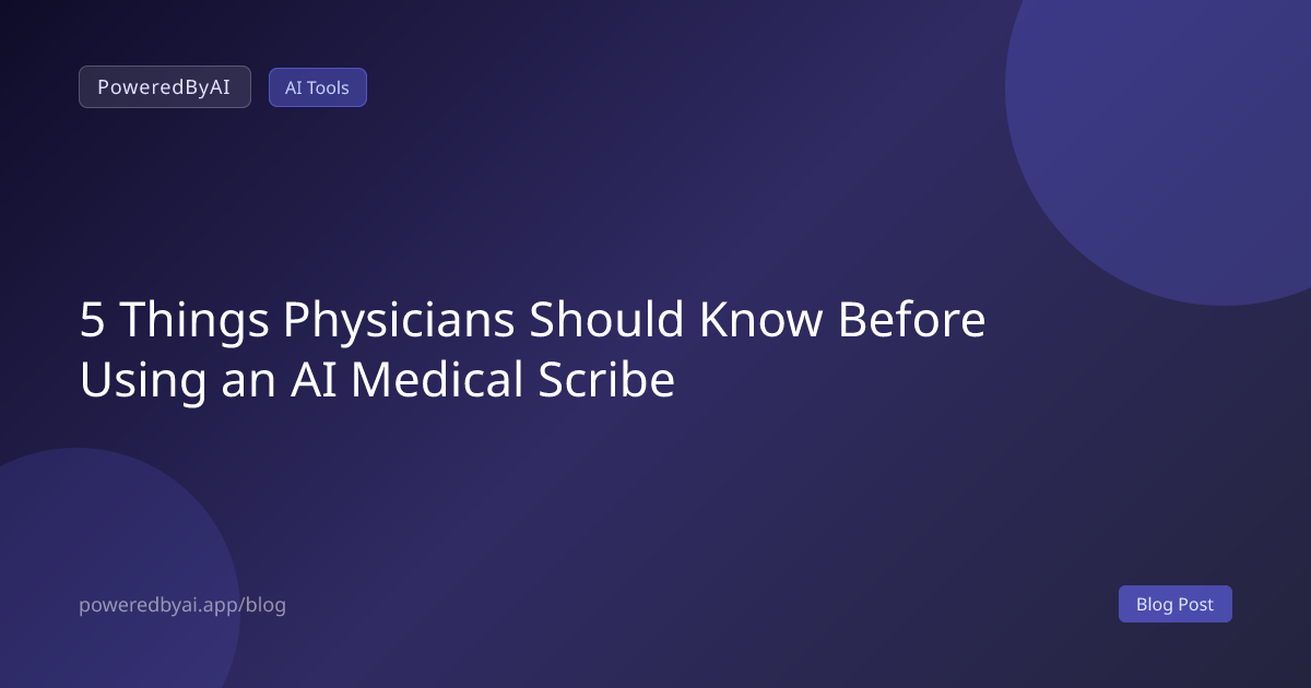 5 Things Physicians Should Know Before Using an AI Medical Scribe