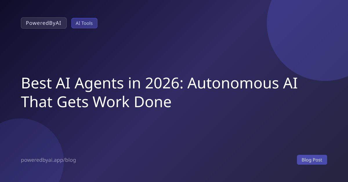 Best AI Agents in 2026: Autonomous AI That Gets Work Done